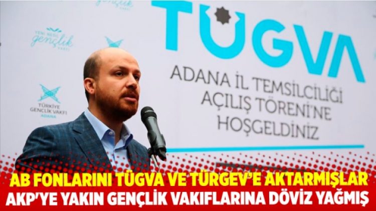 AB fonlarını TÜGVA ve TÜRGEV’e aktarmışlar