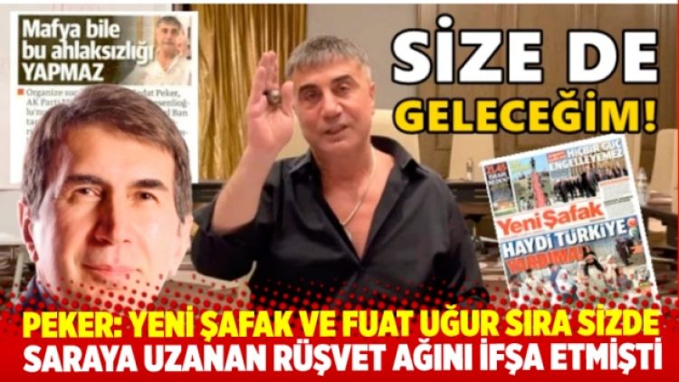 Peker: Yeni Şafak ve Fuat Uğur size de sıra gelecek
