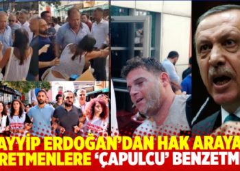 Tayyip Erdoğan’dan hak arayan öğretmenlere ‘çapulcu’ benzetmesi