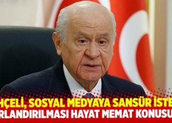 Devlet Bahçeli, sosyal medyaya sansür istedi: