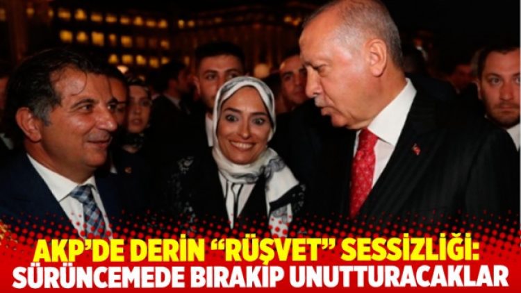 AKP’de derin “rüşvet” sessizliği: