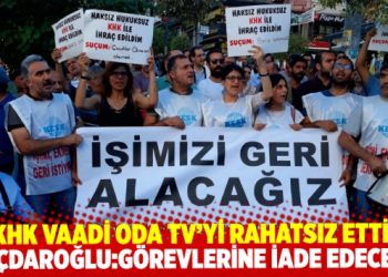 Kılıçdaroğlu’nun “KHK’lıları görevlerine iade edeceğiz” vaadi Oda TV’yi rahatsız etti
