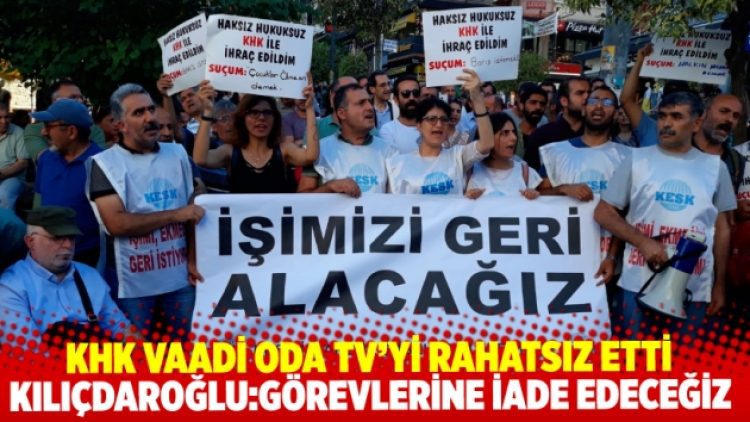 Kılıçdaroğlu’nun “KHK’lıları görevlerine iade edeceğiz” vaadi Oda TV’yi rahatsız etti