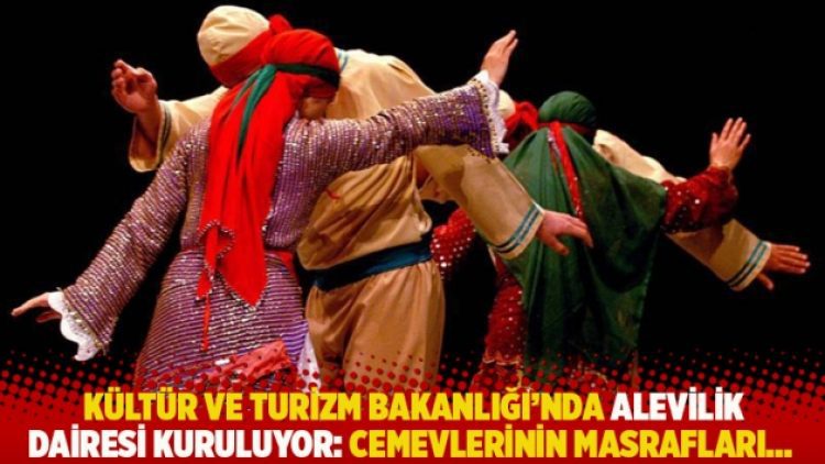 Kültür ve Turizm Bakanlığı’nda Alevilik dairesi kuruluyor: Cemevlerinin masrafları…