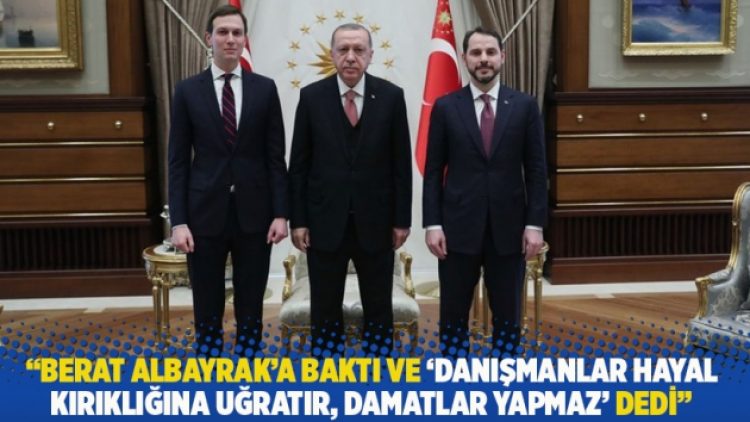 “Berat Albayrak’a baktı ve ‘danışmanlar hayal kırıklığına uğratır, damatlar yapmaz’ dedi”