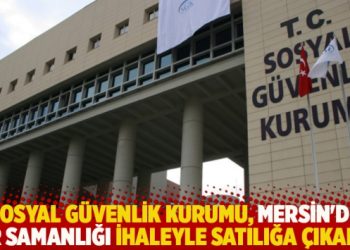 Sosyal Güvenlik Kurumu, Mersin’de bir samanlığı ihaleyle satılığa çıkardı