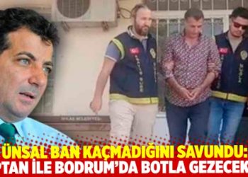 Ünsal Ban’ın ifadesi ortaya çıktı: Kaptan ile Bodrum’da botla gezecektik