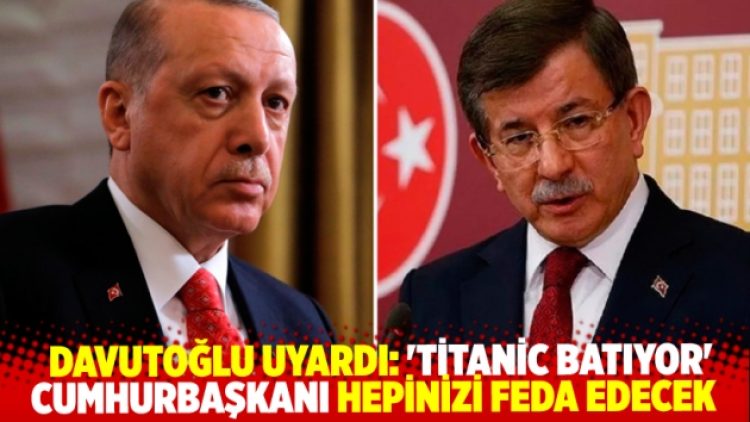 Davutoğlu bürokratlara ‘Titanic batıyor’ diye seslendi: