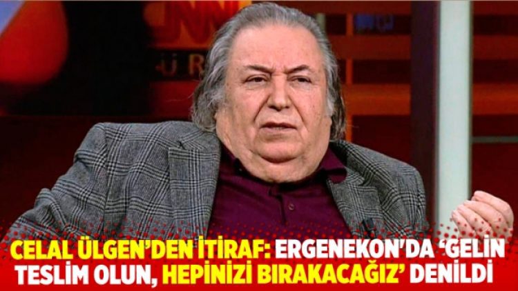 Celal Ülgen’den tarihi itiraf: