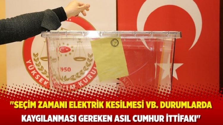 Altınok: Seçim zamanı elektrik kesilmesi vb. durumlarda kaygılanması gereken asıl Cumhur İttifakı