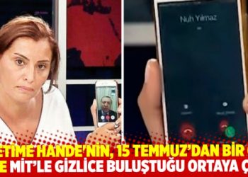 Facetime Hande, 15 Temmuz’dan bir gün önce MİT’le gizlice buluşmuş