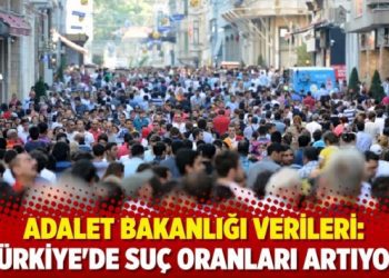 Adalet Bakanlığı verileri: Türkiye’de suç oranları artıyor