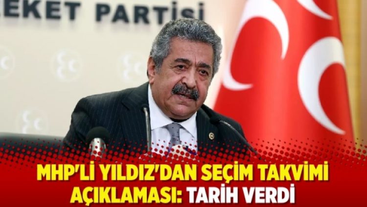 MHP’li Yıldız’dan seçim takvimi açıklaması: Tarih verdi