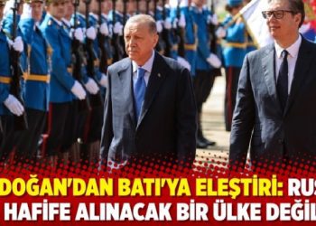 Erdoğan’dan Batı’ya eleştiri: Rusya hafife alınacak bir ülke değil