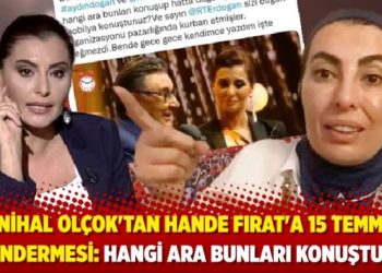 Nihal Olçok’tan Hande Fırat’a 15 Temmuz göndermesi: Hangi ara bunları konuştunuz?