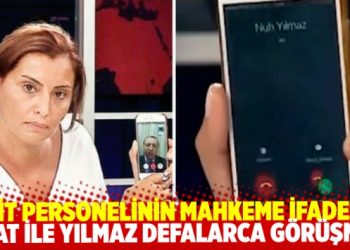 MİT personelinin mahkeme ifadesi: Hande Fırat ile Nuh Yılmaz defalarca görüşmüş