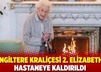 İ﻿ngiltere Kraliçesi 2. Elizabeth tıbbi müşahade altına alındı