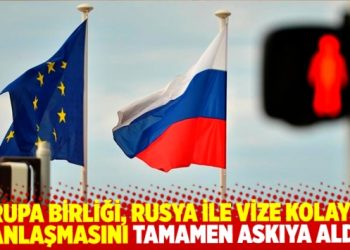 AB, Rusya ile vize kolaylığı anlaşmasını tamamen askıya aldı