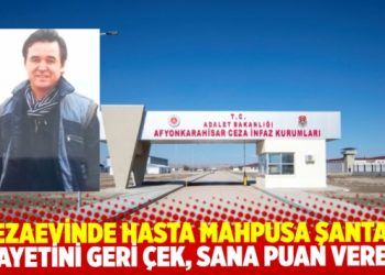 Afyon T Tipi Cezaevinde hasta mahpusa şantaj: