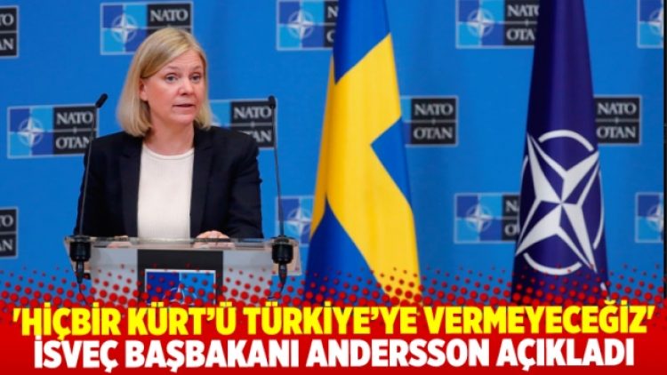 İsveç Başbakanı Andersson: Hiçbir Kürt’ü Türkiye’ye teslim etmeyeceğiz