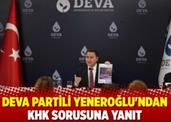 DEVA Partili Yeneroğlu’ndan KHK sorusuna yanıt