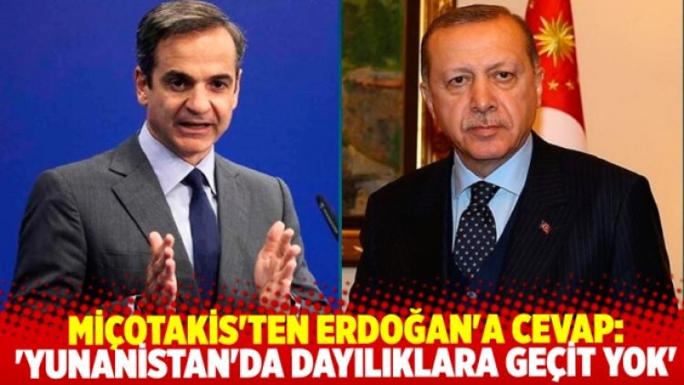 Miçotakis’ten Erdoğan’a: Yunanistan’da dayılıklara geçit yok’