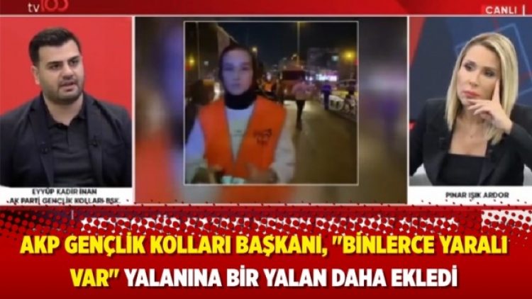 AKP Gençlik Kolları Başkanı, “Binlerce yaralı var” yalanına bir yalan daha ekledi