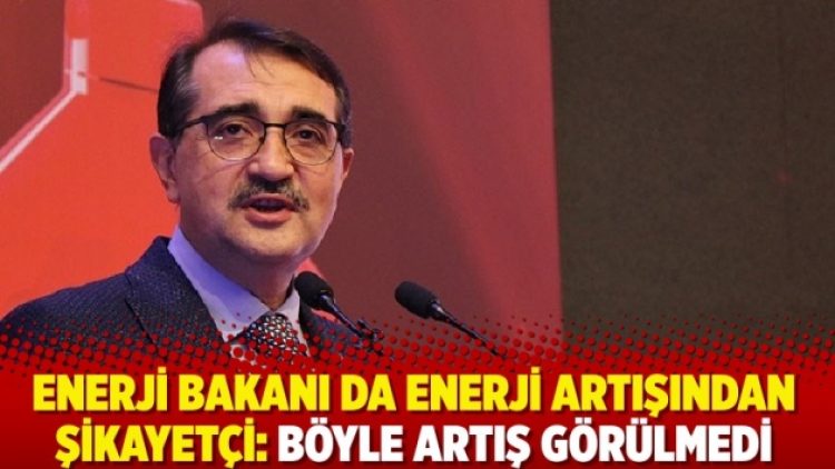 Bakan Dönmez: 25-30 senedir sektörün içindeyim, böyle bir artışın yaşandığını hatırlamıyorum