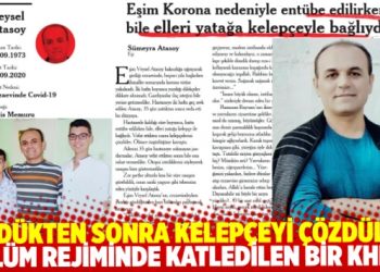 Korona tedavisi gören KHK’lı Veysel Atasoy’un ancak öldükten sonra ellerindeki kelepçeyi çözdüler