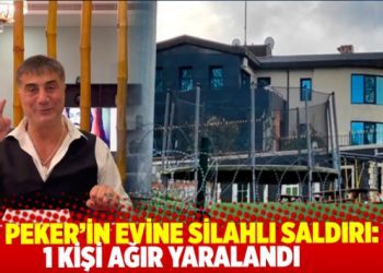 Sedat Peker’in evine silahlı saldırı