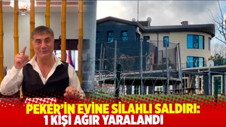 Sedat Peker’in evine silahlı saldırı