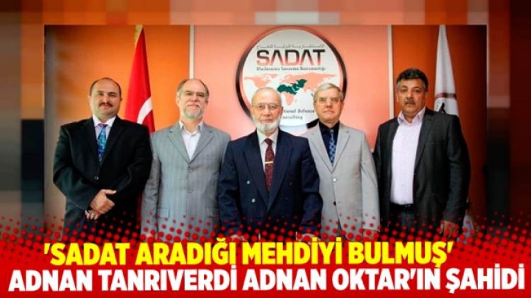 ‘SADAT gökte aradığı mehdiyi yerde bulmuş’