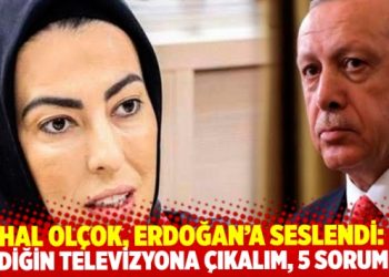 Nihal Olçok, Erdoğan’a seslendi: İstediğin televizyona çıkalım, 15 Temmuz’la ilgili 5 soru soracağım