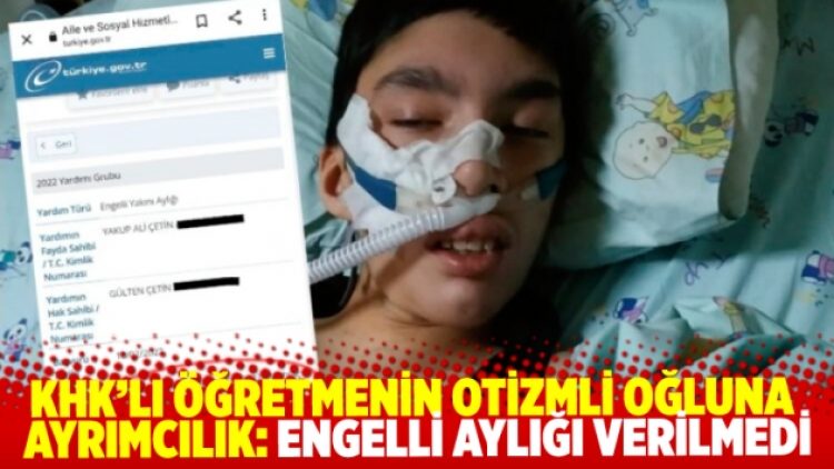 KHK’lı öğretmenin otizmli oğluna ayrımcılık: Engelli aylığı verilmedi
