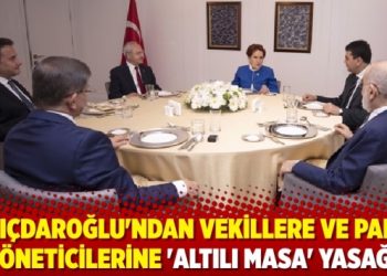 Kılıçdaroğlu’ndan vekillere ve parti yöneticilerine ‘Altılı Masa’ yasağı