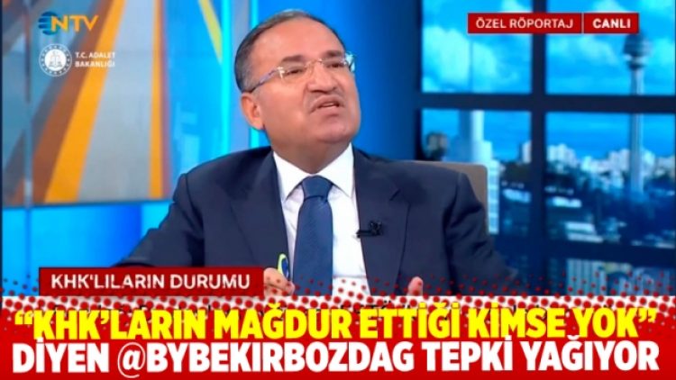 “KHK’ların mağdur ettiği kimse yok” diyen Adalet Bakanı @bybekirbozdag a tepki yağıyor