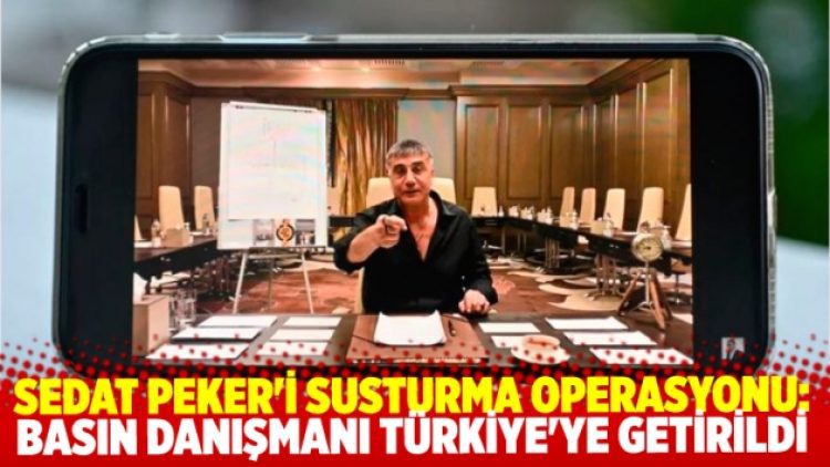 Sedat Peker’i susturma operasyonu: Basın danışmanı Türkiye’ye getirildi