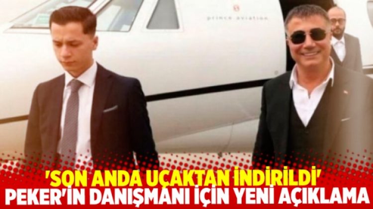 Peker’in danışmanı için yeni açıklama: Son anda uçaktan indirildi, Arnavutluk’ta nezarette