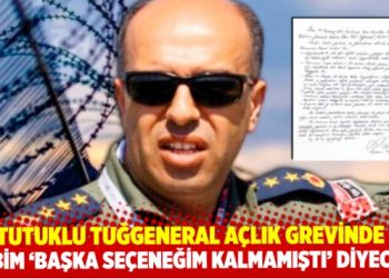 Tutuklu tuğgeneral, ‘açlık grevine’ başladı: