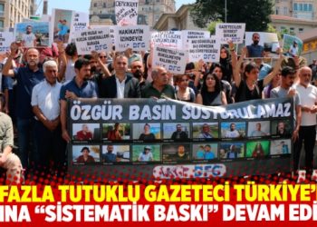 Rapor: En fazla tutuklu gazeteci bulunan Türkiye’de basına “sistematik baskı” devam ediyor