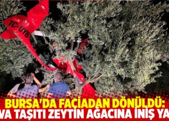 Bursa’da faciadan dönüldü: Hava taşıtı zorunlu iniş yaptı