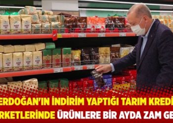 Erdoğan’ın talimatıyla indirim yapılmıştı; Tarım Kredi marketlerinde ürünlere bir ayda zam geldi