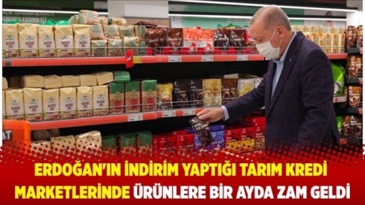 Erdoğan’ın talimatıyla indirim yapılmıştı; Tarım Kredi marketlerinde ürünlere bir ayda zam geldi