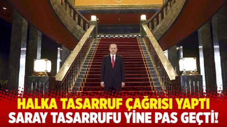 Halka tasarruf çağrısı yaptı; Tasarruf, Saray’ı bu yıl da pas geçti