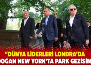 Murat Yetkin: Dünya liderleri Londra’da Erdoğan New York’ta park gezisinde