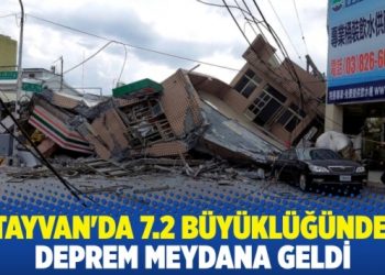 Tayvan’da 7.2 büyüklüğünde deprem meydana geldi