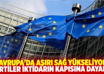 Avrupa’da aşırı sağ korkusu tırmanıyor
