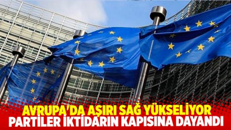 Avrupa’da aşırı sağ korkusu tırmanıyor