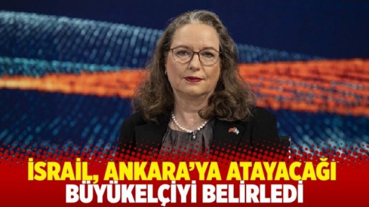 İsrail, Ankara’ya atayacağı büyükelçiyi belirledi