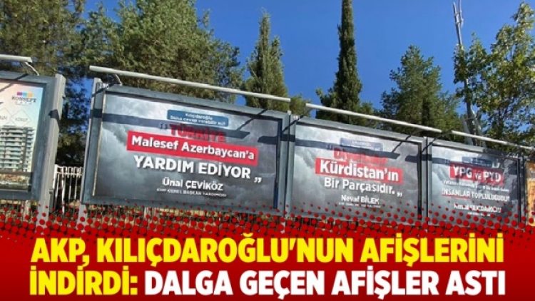 AKP, Kılıçdaroğlu’nun afişlerini indirdi: Dalga geçen afişler astı